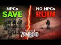Will NPC s SAVE Project Zomboid or ruin it