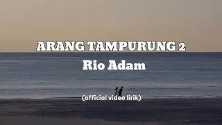 rio adam arang tampurung 2 official lirik video