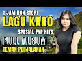 Download Lagu SPESIAL LAGU KARO PALING HITS 1 JAM NON STOP ‼️VIRAL TIKTOK | #lagukaroviral #lagukaroterpopuler