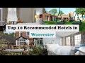 Top 10 Recommended Hotels In Worcester Best Hotels In Worcester
