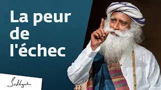 Comment dépasser la peur d'échouer ? | Sadhguru