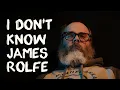 I Don t Know James Rolfe