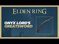 Onyx Lord s Greatsword Weapon Location - Elden Ring