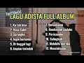 Download Lagu Adista Full Album | Adista Band Top 12 Playlist Terbaik