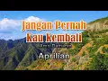 Download Lagu Jangan Pernah Kau Kembali - Aprilian (lirik Lagu)  ~ setelah kau mengenal dia, aku kau tinggalkan