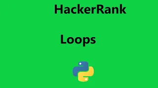 Hackerrank Loops Solution - Python Hackerrank Python Solution