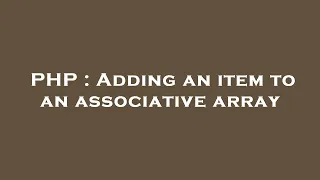 PHP Adding an item to an associative array