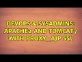DevOps SysAdmins Apache2 and Tomcat7 with proxy - ajp SSL
