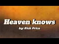 Download Lagu heaven knows lyrics - Rick Price