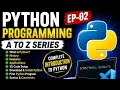 Python Programming A to Z Introduction to Python First Program EP-02
