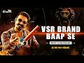 Lagu VSR Baap Se | Bouncy Mix \u0026 Dialogue Mix || Rk Remix | VSR Brand 