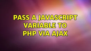 pass a JavaScript variable to php via Ajax