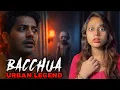 Lagu Bacchua: Most Scary URBAN LEGEND 😱 | Real Horror Story