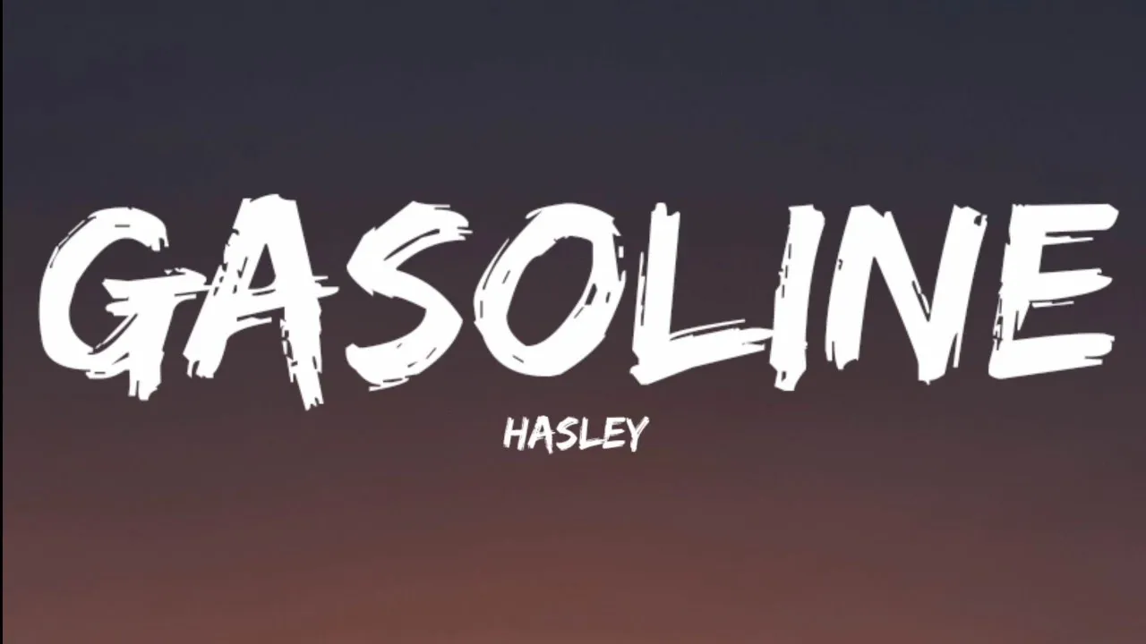 Hasley-Gasoline (Lyrics Video)
