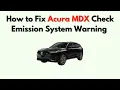 How to Fix Acura MDX Check Emission System Warning - Causes Reset Repairs