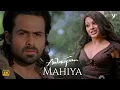 Download Lagu Mahiya Mahiya (4K) Video Song | Awarapan Movie | Mrinalini Sharma, Emraan Hashmi | Hindi Songs