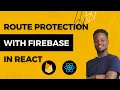 React Firebase Tutorial Securing Protected Routes in Your App