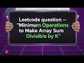 question no -3512 Minimum Operations to Make Array Sum Divisible by K Leetcode Daily Problem
