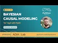PyMCon Web Series - Bayesian Causal Modeling