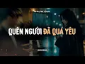 Download Lagu ♬ Quên Người Đã Quá Yêu - Hà Duy Thái x CaoTri | Lofi Lyrics | Đã Quá Xa Vời Con Đường Anh Đi