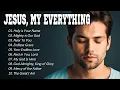 Download Lagu Jesus, My Everything | Worship Songs 2025 - Praise \u0026 Worship | Inspiring Songs to Glorify His Name