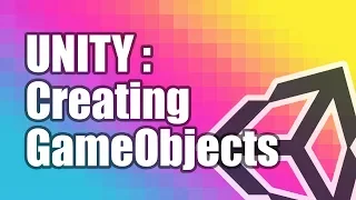 Unity Tutorials - Creating GameObjects