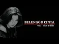 BELENGGU CINTA (LIRIK) | NIKE ARDILLA