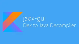 jadx-gui - Dex to Java decompiler