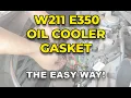 2007 Mercedes E350 W211 Oil Cooler Gasket and Cam Solenoid change