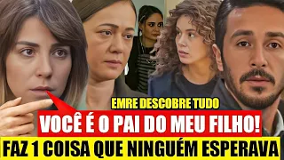 FORÇA DE MULHER - Emre DESCOBRE que é PAI DO FILHO da Ceyda!