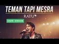 TEMAN TAPI MESRA - RATU (COVER VERSION)