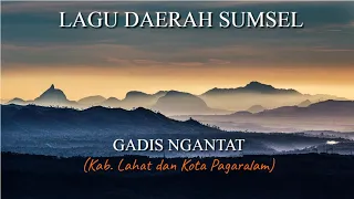Download LAGU DAERAH SUMATERA SELATAN - GADIS NGANTAT (Lahat Pagaralam) MP3