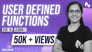 USER DEFINED FUNCTIONS LECTURE 1 ICSE 10 Anjali Ma am