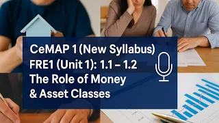 CeMAP 1 New Syllabus FRE1 Discover The Secrets Of Money Asset Classes Study Podcast 