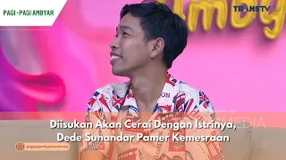 Download Diisukan Akan Cerai Dengan Istrinya, Dede Sunandar Pamer Kemesraan | PAGI PAGI AMBYAR (24/04/24) P2 MP3