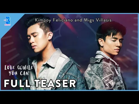 Love While You Can | Full Teaser | Migs Villasis and Kimpoy Feliciano