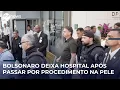 Download Lagu Bolsonaro deixa hospital após passar por procedimento na pele
