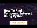 How to find compound interest using python