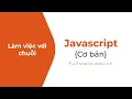 Lam viec voi chuoi trong JavaScript Javascript string methods