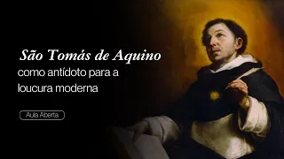 Aula | São Tomás de Aquino como antídoto para a loucura moderna