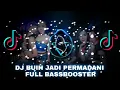 Download Lagu DJ BUIH JADI PERMADANI  FULL BASSBOOSTER
