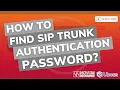 UBOSS How to find SIP trunk authentication password