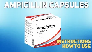 Ampicillin capsules how to use: Mechanism of action, Uses, Dosage, Side Effects