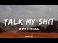 Krsna & Yashraj - Talk My Shit | (Lyrics) | Yours Truly