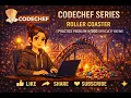 Roller Coaster CodeChef Problem Solution 500 Rating Competitive Programming