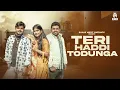 Download Lagu Teri Haddi Todunga Song || Akash Bhamla || Gyanendra Sardhana || Anup Khatana