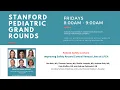 Stanford Pediatric Grand Rounds Improving Safety Around Central Venous Lines at LPCH 04 24 20