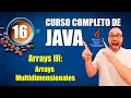 Curso de Java Arrays III Arrays Multidimensionales