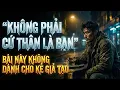 Lagu Không Phải Cứ Thân Là Bạn | Nhạc Đời Cay Đắng | CATMusicStory