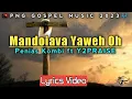 Lagu Mandoiava Yaweh Oh - Penias Kombi ft Y2PRAISE (2023)|PNG GOSPEL MUSIC|TDplaylist.